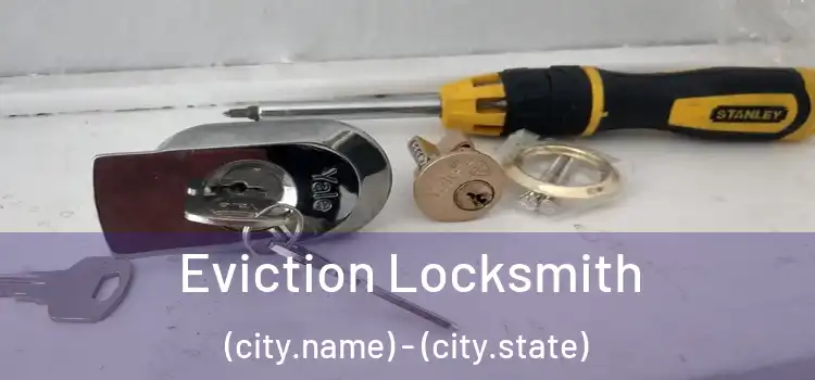  Eviction Locksmith (city.name) - (city.state)